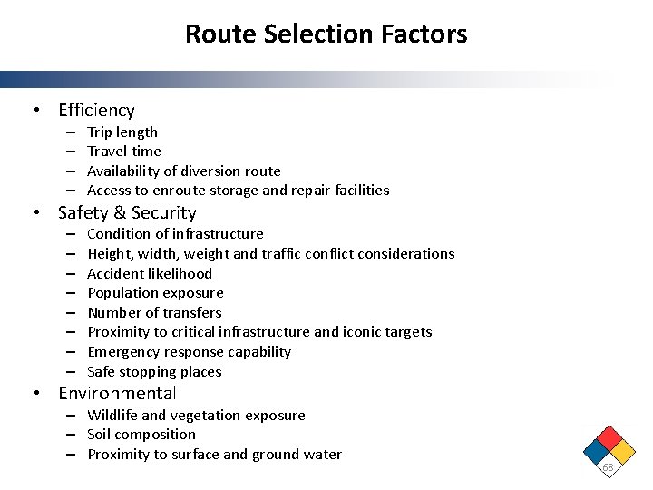 Route Selection Factors • Efficiency – – Trip length Travel time Availability of diversion