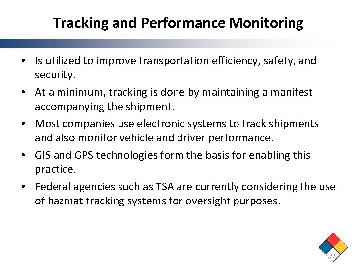 Tracking and Performance Monitoring • Is utilized to improve transportation efficiency, safety, and security.