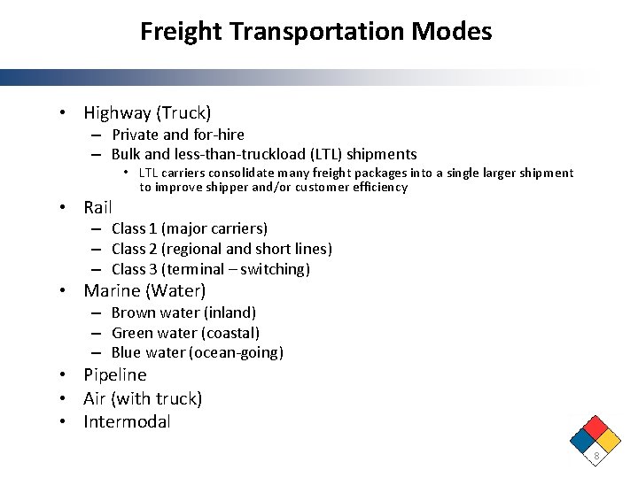 Freight Transportation Modes • Highway (Truck) – Private and for-hire – Bulk and less-than-truckload