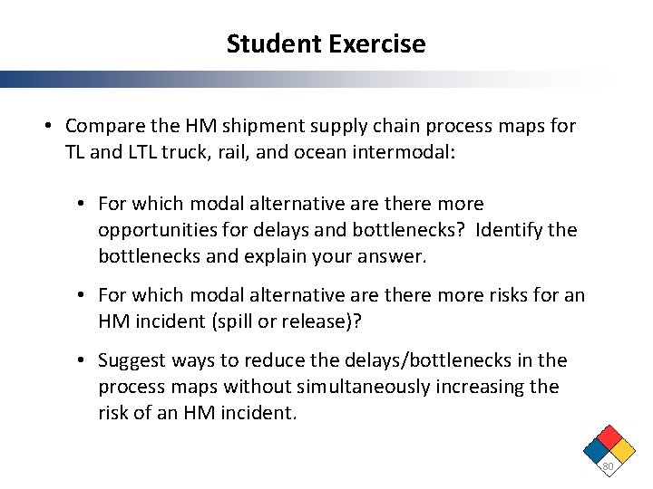 Student Exercise • Compare the HM shipment supply chain process maps for TL and