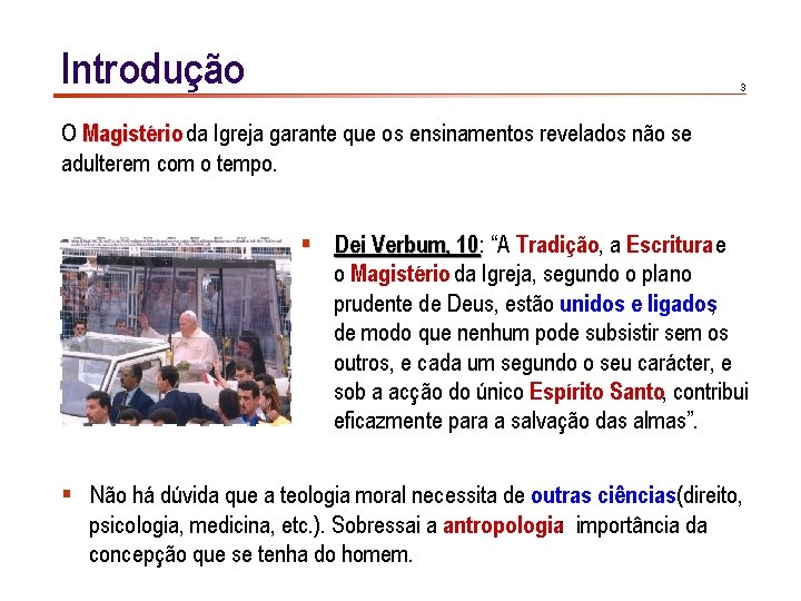 Introdução 3 O Magistério da Igreja garante que os ensinamentos revelados não se adulterem