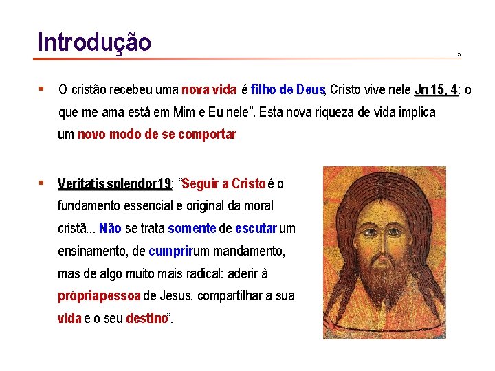 Introdução 5 § O cristão recebeu uma nova vida: é filho de Deus, Cristo