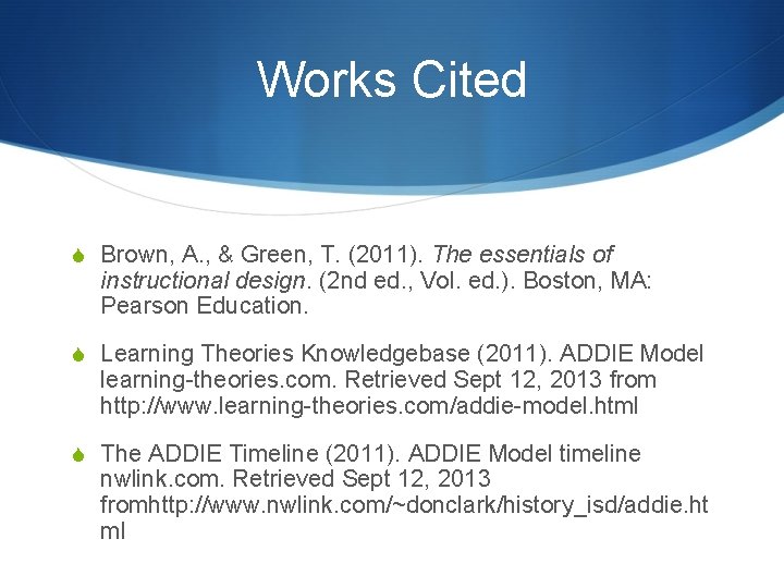 Works Cited S Brown, A. , & Green, T. (2011). The essentials of instructional