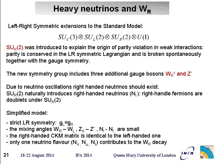 Heavy neutrinos and WR Left-Right Symmetric extensions to the Standard Model: SUR(2) was introduced