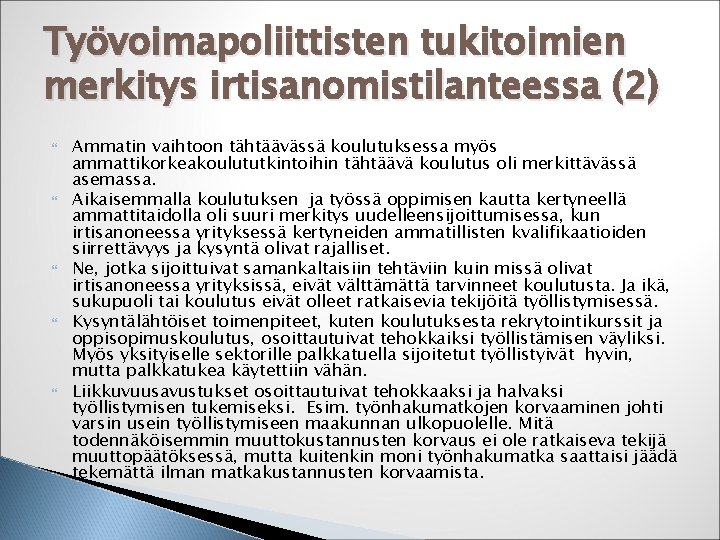 Työvoimapoliittisten tukitoimien merkitys irtisanomistilanteessa (2) Ammatin vaihtoon tähtäävässä koulutuksessa myös ammattikorkeakoulututkintoihin tähtäävä koulutus oli