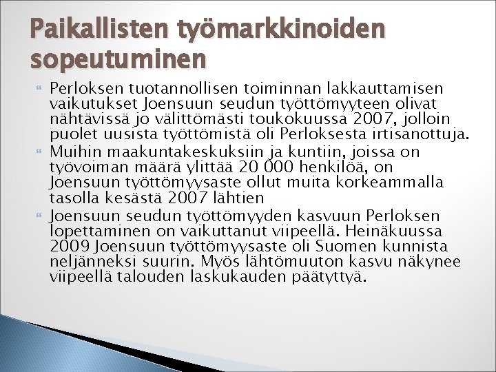 Paikallisten työmarkkinoiden sopeutuminen Perloksen tuotannollisen toiminnan lakkauttamisen vaikutukset Joensuun seudun työttömyyteen olivat nähtävissä jo