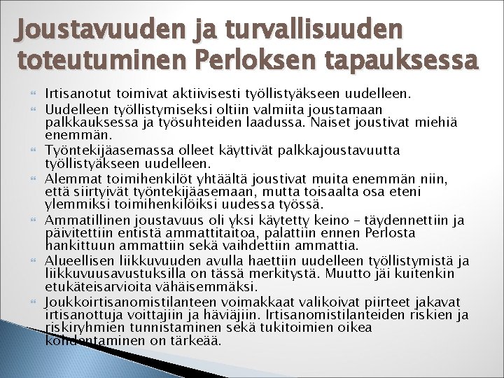 Joustavuuden ja turvallisuuden toteutuminen Perloksen tapauksessa Irtisanotut toimivat aktiivisesti työllistyäkseen uudelleen. Uudelleen työllistymiseksi oltiin