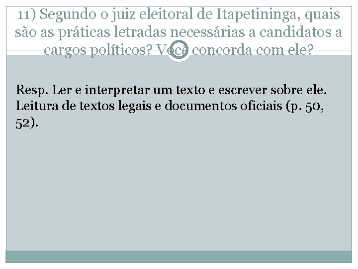 11) Segundo o juiz eleitoral de Itapetininga, quais são as práticas letradas necessárias a