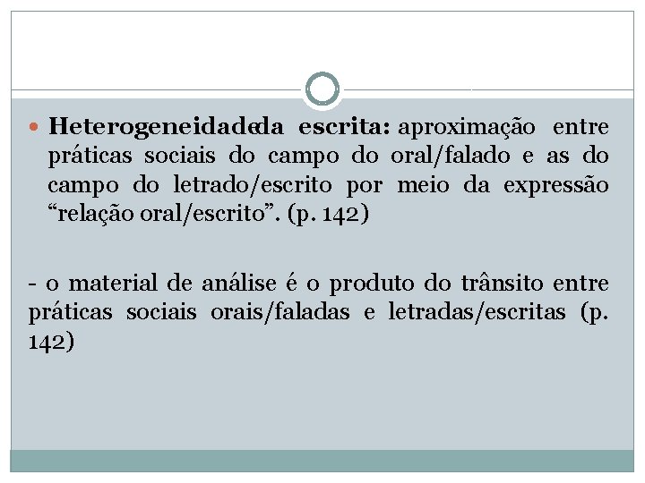  Heterogeneidadeda escrita: aproximação entre práticas sociais do campo do oral/falado e as do