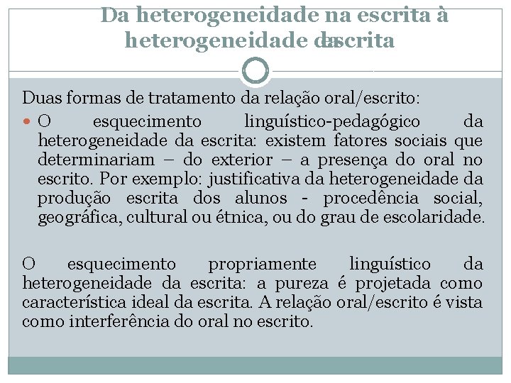 Da heterogeneidade na escrita à heterogeneidade da escrita Duas formas de tratamento da relação