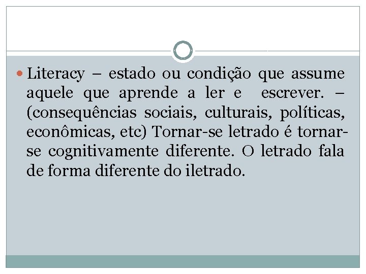  Literacy – estado ou condição que assume aquele que aprende a ler e