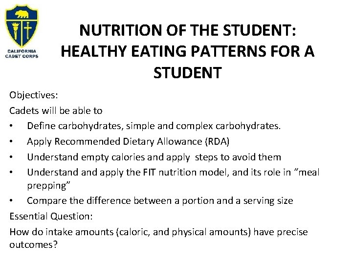 NUTRITION OF THE STUDENT: HEALTHY EATING PATTERNS FOR A STUDENT Objectives: Cadets will be