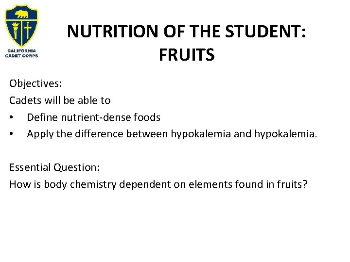 NUTRITION OF THE STUDENT: FRUITS Objectives: Cadets will be able to • Define nutrient-dense