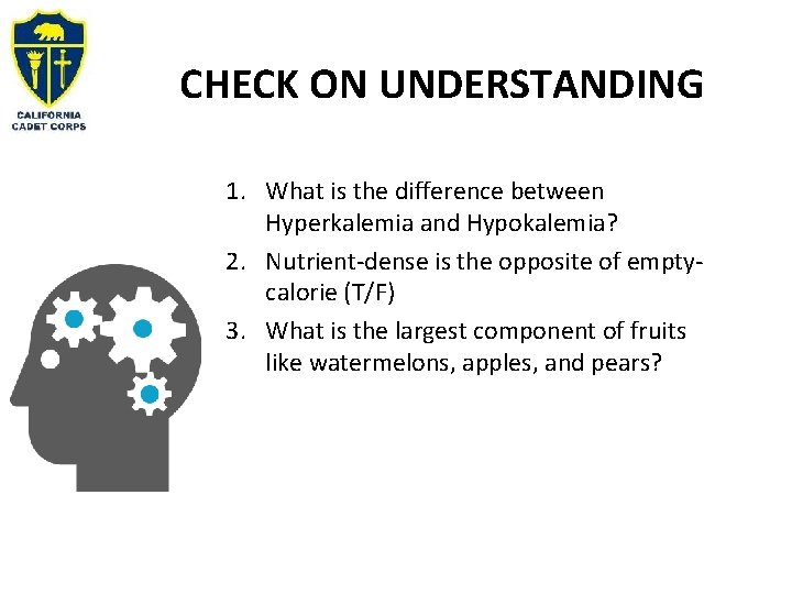 CHECK ON UNDERSTANDING 1. What is the difference between Hyperkalemia and Hypokalemia? 2. Nutrient-dense