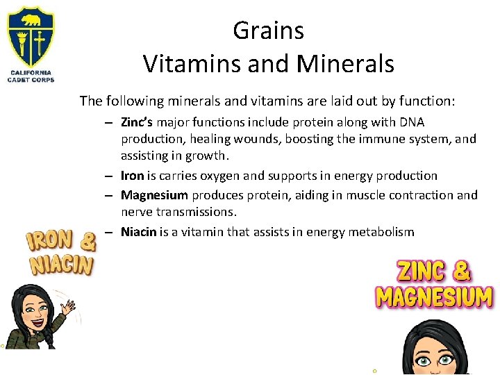 Grains Vitamins and Minerals The following minerals and vitamins are laid out by function: