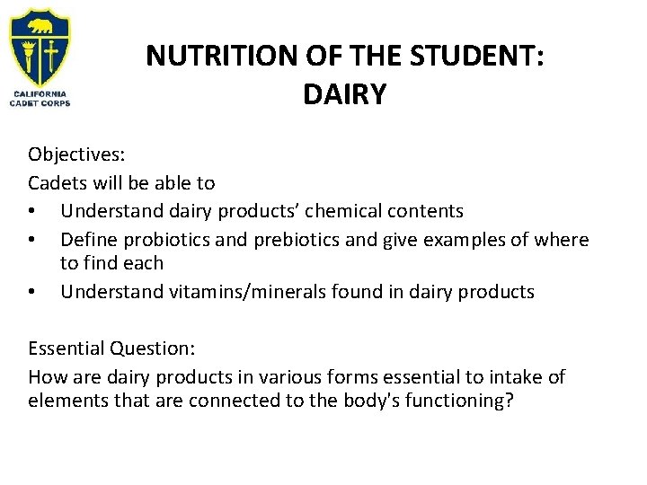 NUTRITION OF THE STUDENT: DAIRY Objectives: Cadets will be able to • Understand dairy