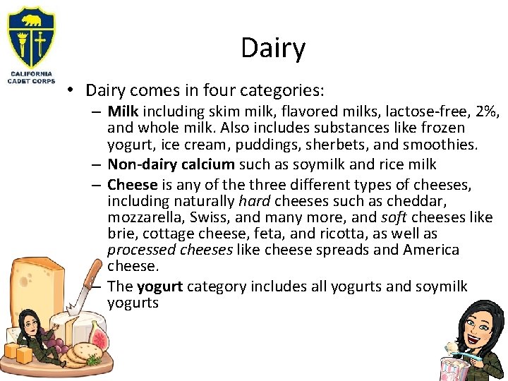 Dairy • Dairy comes in four categories: – Milk including skim milk, flavored milks,