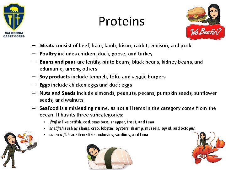 Proteins – Meats consist of beef, ham, lamb, bison, rabbit, venison, and pork –