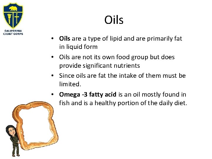 Oils • Oils are a type of lipid and are primarily fat in liquid