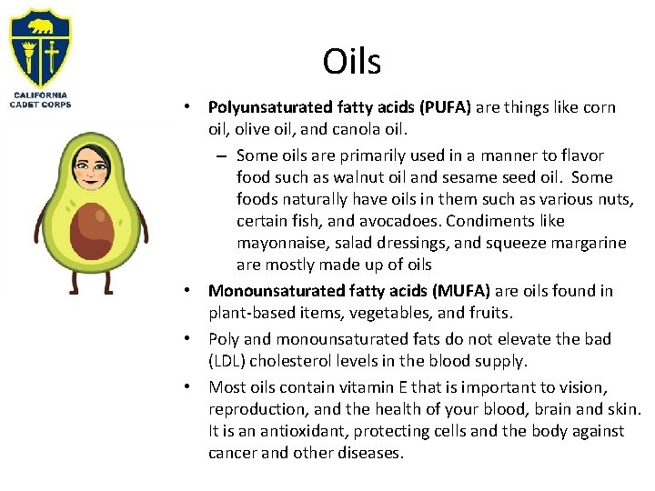 Oils • Polyunsaturated fatty acids (PUFA) are things like corn oil, olive oil, and