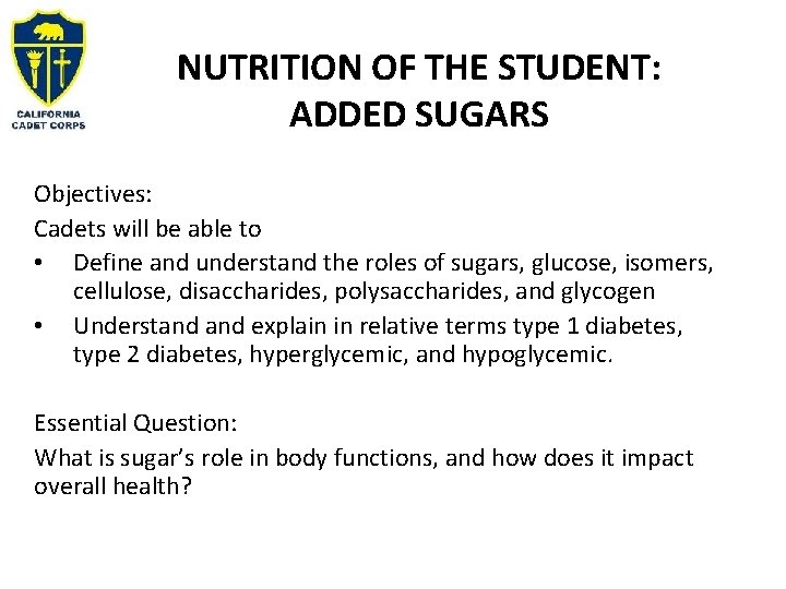 NUTRITION OF THE STUDENT: ADDED SUGARS Objectives: Cadets will be able to • Define