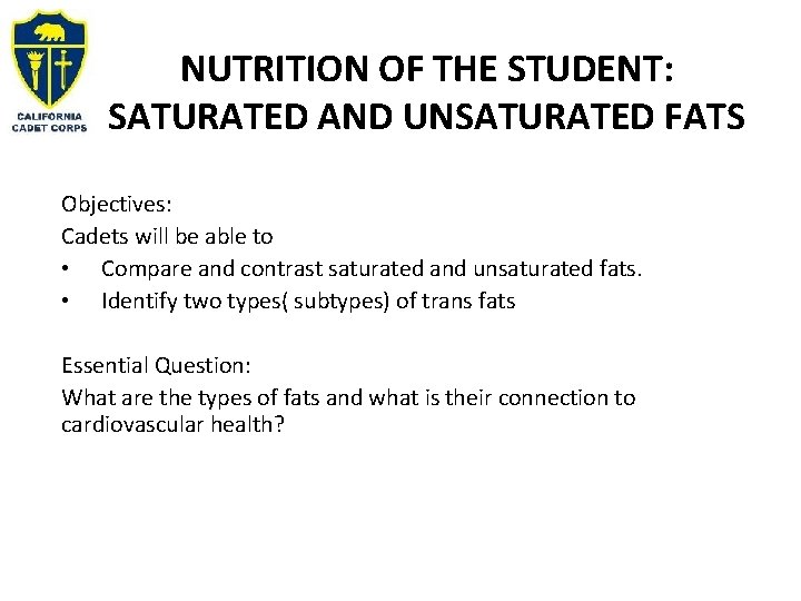 NUTRITION OF THE STUDENT: SATURATED AND UNSATURATED FATS Objectives: Cadets will be able to