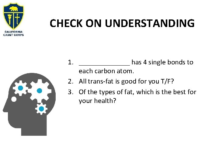 CHECK ON UNDERSTANDING 1. _______ has 4 single bonds to each carbon atom. 2.