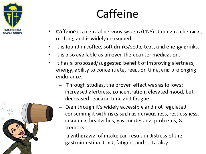 Caffeine • Caffeine is a central nervous system (CNS) stimulant, chemical, or drug, and