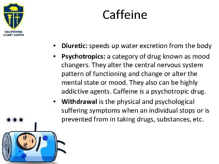 Caffeine • Diuretic: speeds up water excretion from the body • Psychotropics: a category