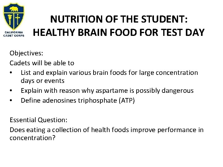 NUTRITION OF THE STUDENT: HEALTHY BRAIN FOOD FOR TEST DAY Objectives: Cadets will be