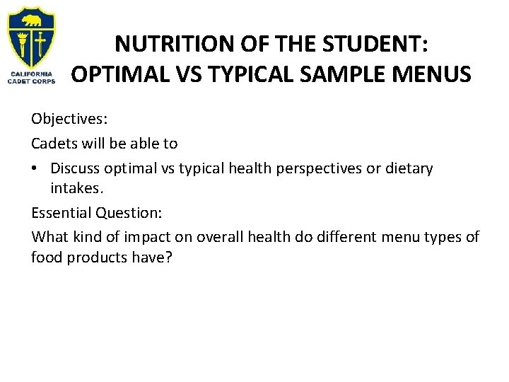 NUTRITION OF THE STUDENT: OPTIMAL VS TYPICAL SAMPLE MENUS Objectives: Cadets will be able