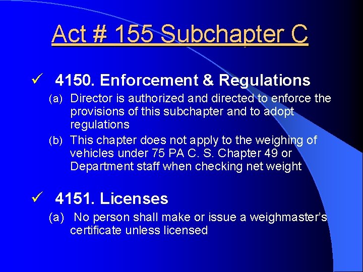 Act # 155 Subchapter C ü 4150. Enforcement & Regulations (a) Director is authorized