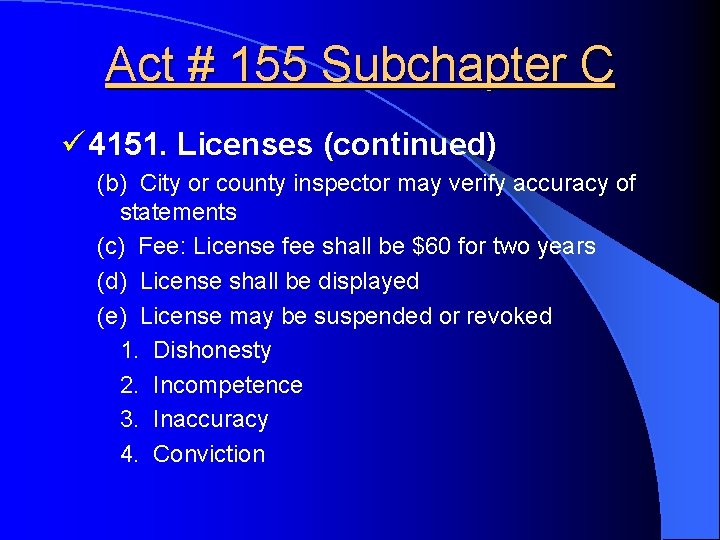 Act # 155 Subchapter C ü 4151. Licenses (continued) (b) City or county inspector