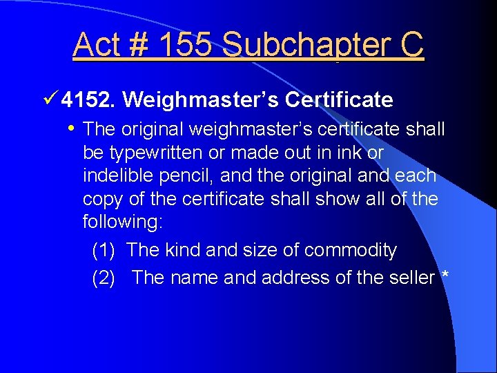 Act # 155 Subchapter C ü 4152. Weighmaster’s Certificate • The original weighmaster’s certificate