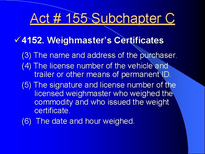 Act # 155 Subchapter C ü 4152. Weighmaster’s Certificates (3) The name and address