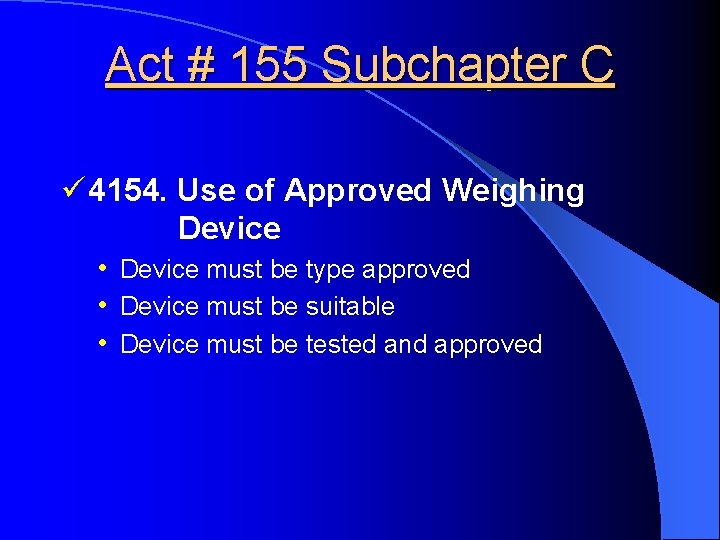 Act # 155 Subchapter C ü 4154. Use of Approved Weighing Device • Device