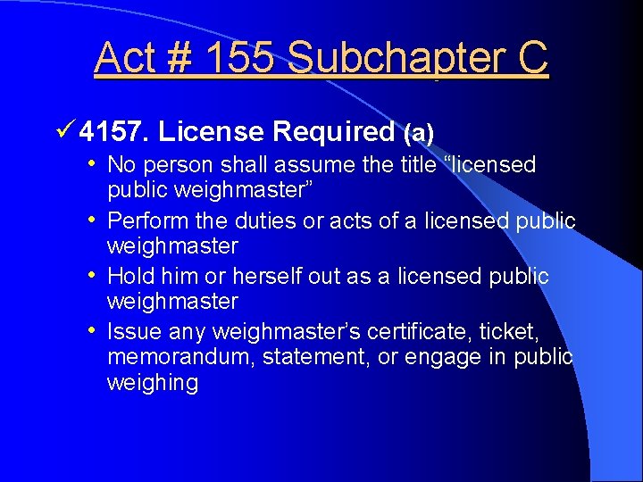 Act # 155 Subchapter C ü 4157. License Required (a) • No person shall