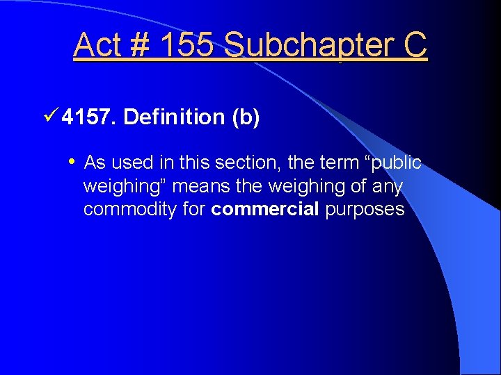 Act # 155 Subchapter C ü 4157. Definition (b) • As used in this