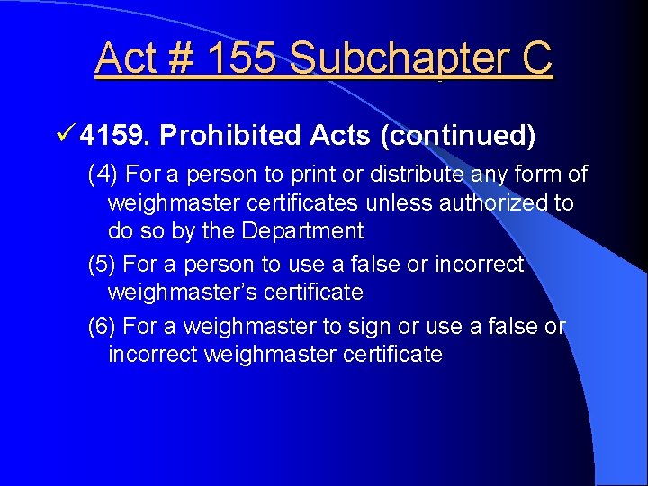 Act # 155 Subchapter C ü 4159. Prohibited Acts (continued) (4) For a person