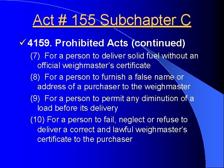 Act # 155 Subchapter C ü 4159. Prohibited Acts (continued) (7) For a person
