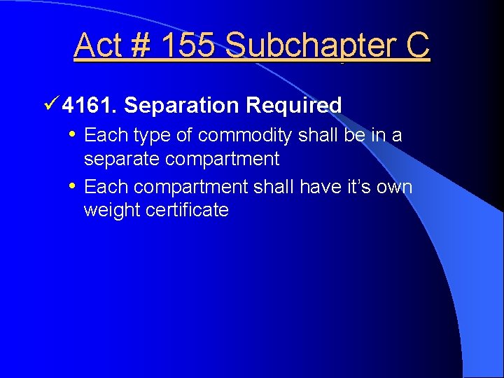 Act # 155 Subchapter C ü 4161. Separation Required • Each type of commodity