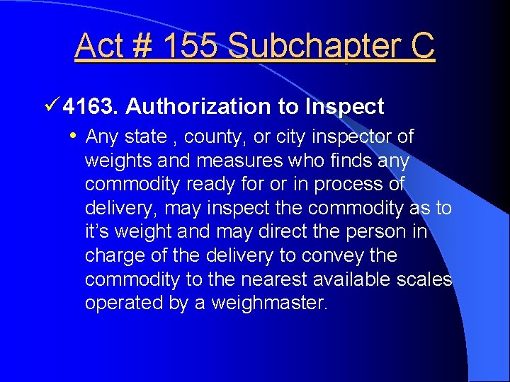 Act # 155 Subchapter C ü 4163. Authorization to Inspect • Any state ,