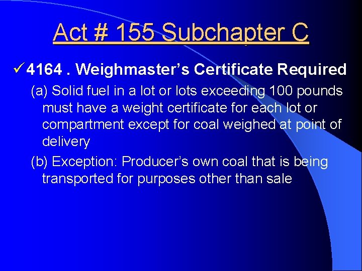 Act # 155 Subchapter C ü 4164. Weighmaster’s Certificate Required (a) Solid fuel in