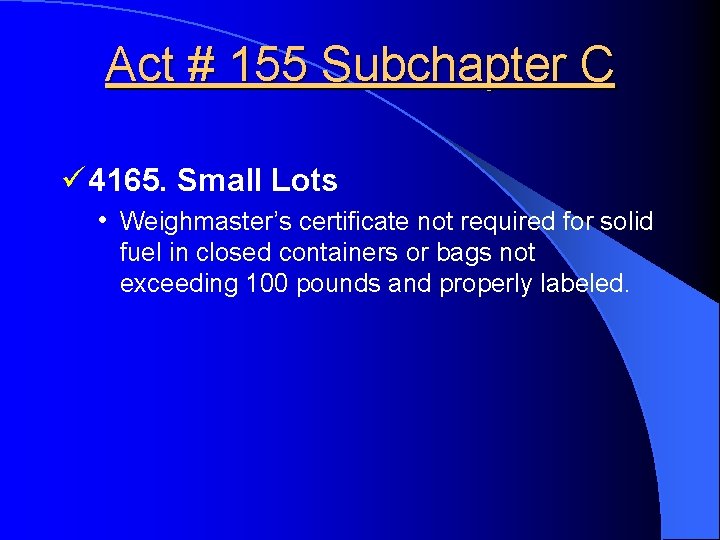 Act # 155 Subchapter C ü 4165. Small Lots • Weighmaster’s certificate not required