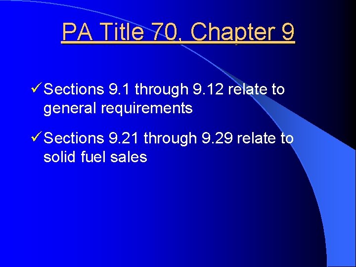 PA Title 70, Chapter 9 ü Sections 9. 1 through 9. 12 relate to