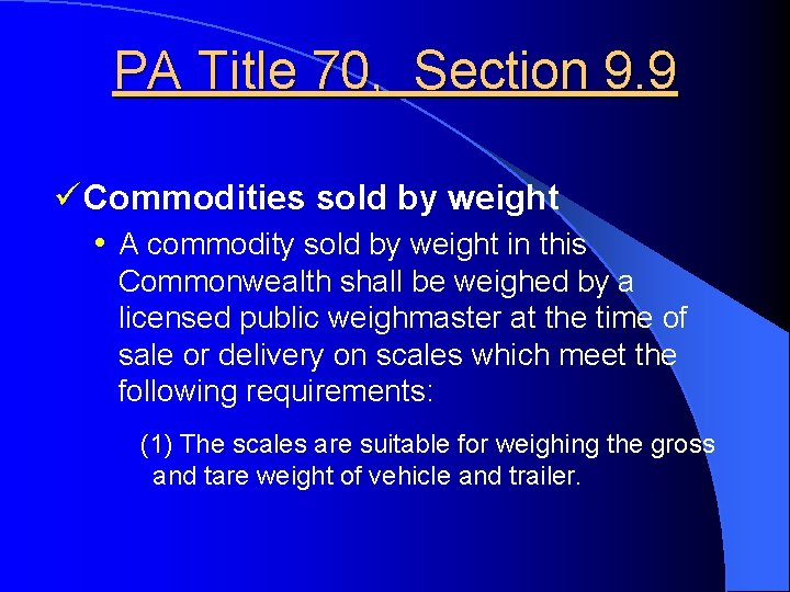 PA Title 70, Section 9. 9 ü Commodities sold by weight • A commodity