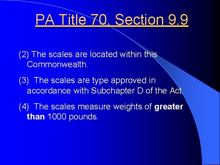 PA Title 70, Section 9. 9 (2) The scales are located within this Commonwealth.