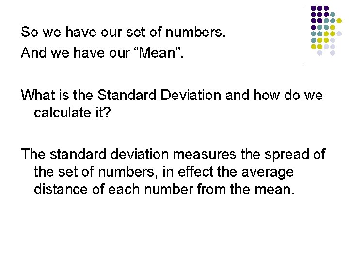 So we have our set of numbers. And we have our “Mean”. What is