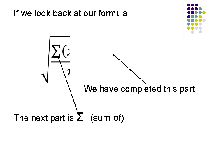 If we look back at our formula We have completed this part The next