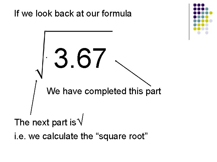 If we look back at our formula 22 3. 67 6 We have completed